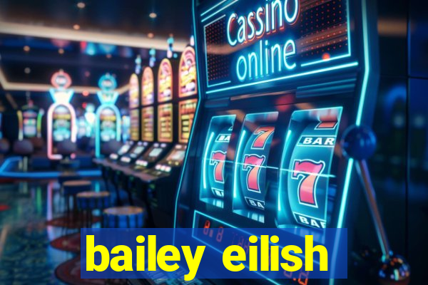 bailey eilish